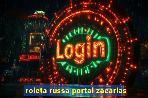 roleta russa portal zacarias